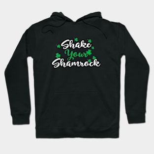 Shake Your Shamrock Hoodie